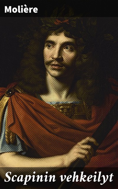 Scapinin vehkeilyt, Molière