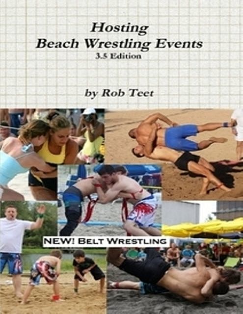 Hosting Beach Wrestling Events (3rd Edition), Rob Teet