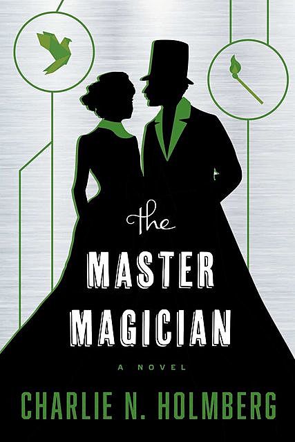 The Master Magician, Charlie N. Holmberg