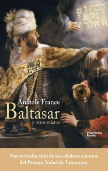 Baltasar y otros relatos, Anatole France