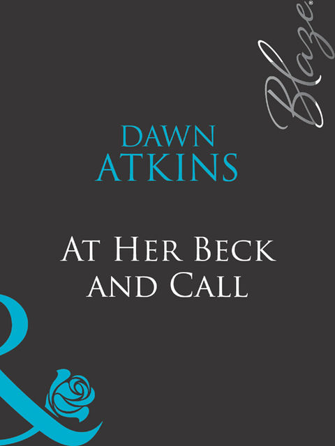 At Her Beck and Call, Dawn Atkins