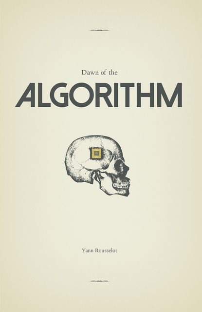 Dawn of the Algorithm, Yann Rousselot