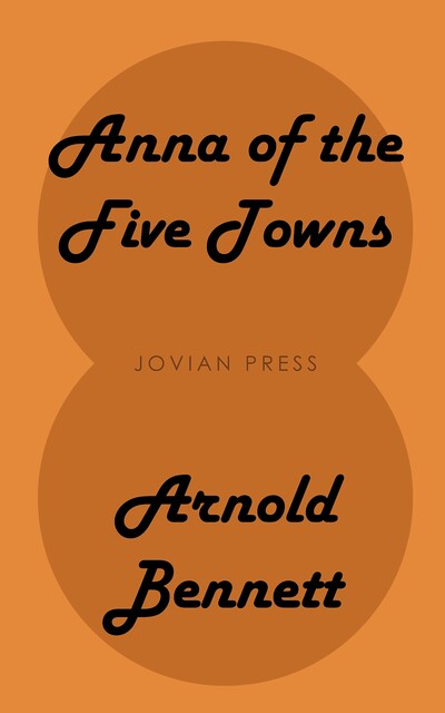 Anna of the Five Towns, Arnold Bennett