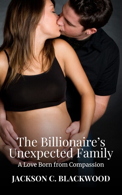 The Billionaire’s Unexpected Family, Jackson C. Blackwood