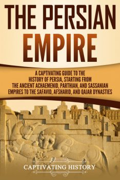 The Persian Empire, Captivating History