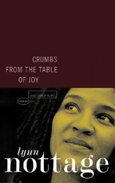 Crumbs from the Table of Joy and Other Plays, Lynn Nottage