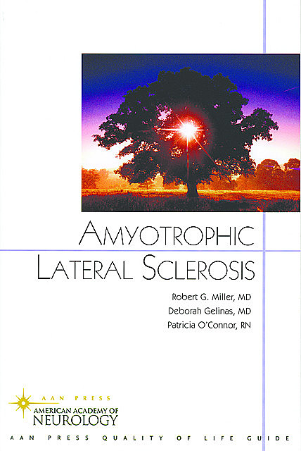 Amyotrophic Lateral Sclerosis, Robert Miller, RN, Deborah Gelinas, Patricia O'Connor