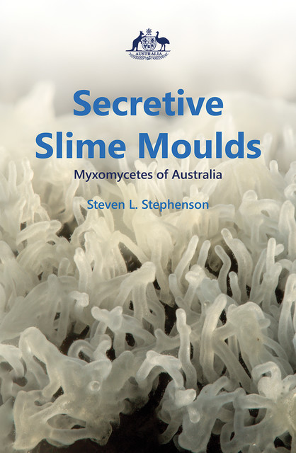 Secretive Slime Moulds, Steven L.Stephenson