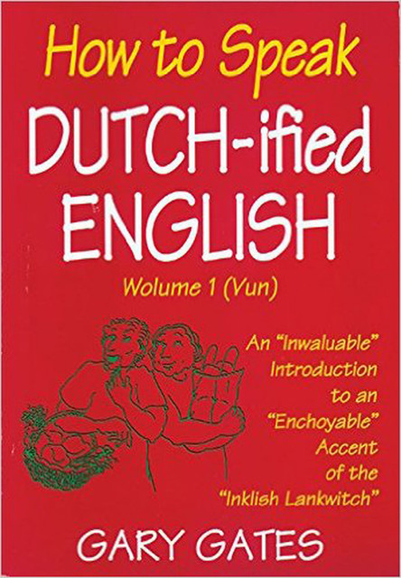 How to Speak Dutch-ified English (Vol. 1), Gary Gates