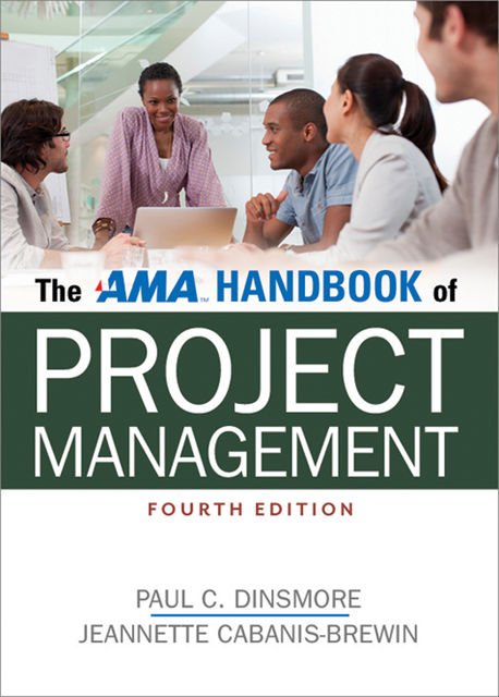 The AMA Handbook of Project Management, Paul Dinsmore, Jeannette Cabanis-Brewin