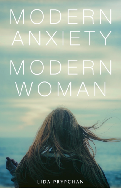 Modern Anxiety, Modern Woman, Lida Prypchan