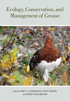 Ecology, Conservation, and Management of Grouse, Brett K. Sandercock, Gernot Segelbacher, Kathy Martin