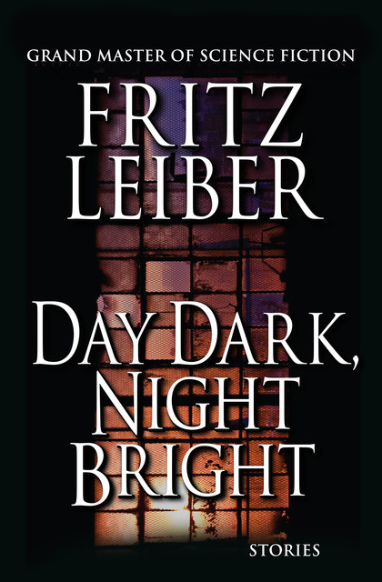 Day Dark, Night Bright, Fritz Leiber