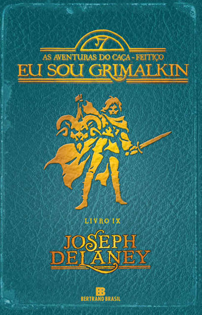 Eu sou Grimalkin – As aventuras do caça-feitiço – vol. 9, Joseph Delaney