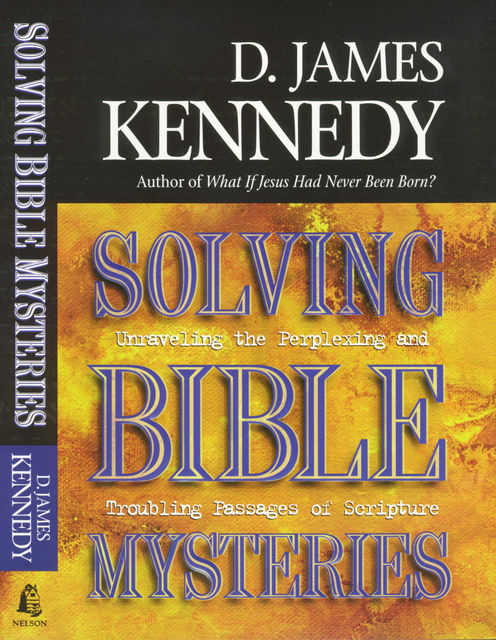 Solving Bible Mysteries, D. James Kennedy