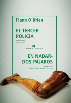 El tercer policía & En Nadar-Dos-Pájaros, Flann O'Brian
