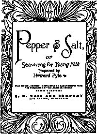 Pepper and Salt / or, Seasoning for Young Folk, Howard Pyle