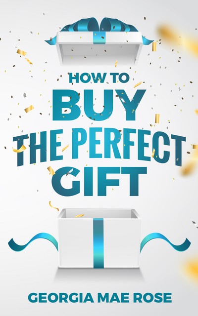 How To Buy The Perfect Gift, Georgia Rose