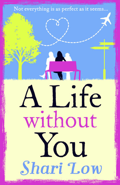 A Life Without You, Shari Low