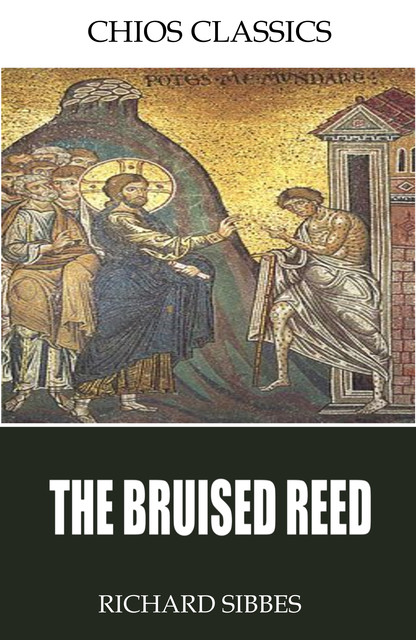 The Bruised Reed, Richard Sibbes