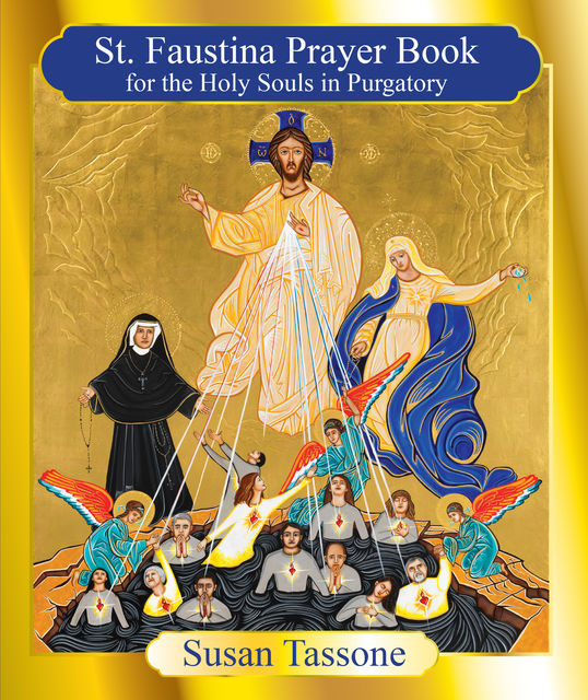 St. Faustina Prayer Book for the Holy Souls in Purgatory, Susan Tassone