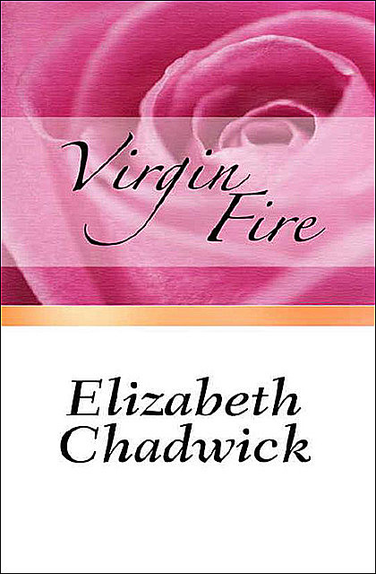 Virgin Fire, Elizabeth Chadwick