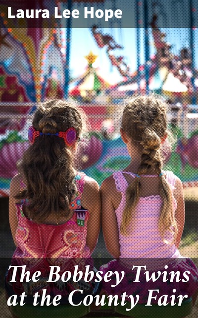 The Bobbsey Twins at the County Fair, Laura Lee Hope