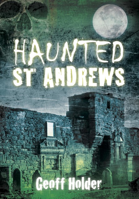 Haunted St Andrews, Geoff Holder