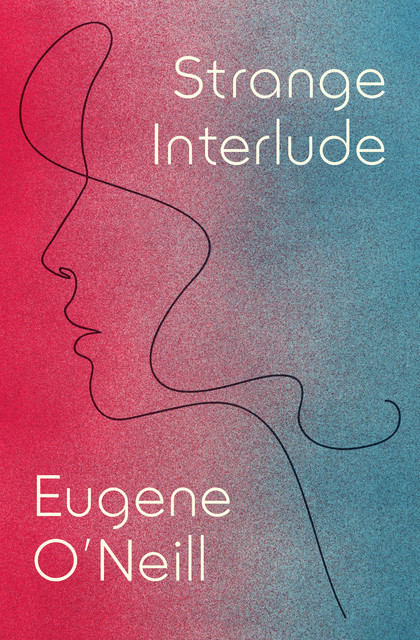 Strange Interlude, Eugene O'Neill