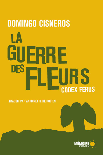 La guerre des fleurs – Codex Ferus, Domingo Cisneros