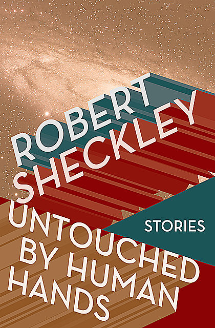 Untouched by Human Hands, Robert Sheckley