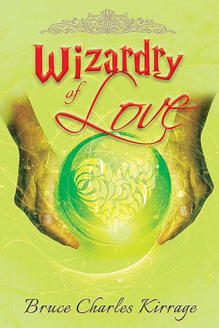 Wizardry of Love, Bruce Charles Kirrage