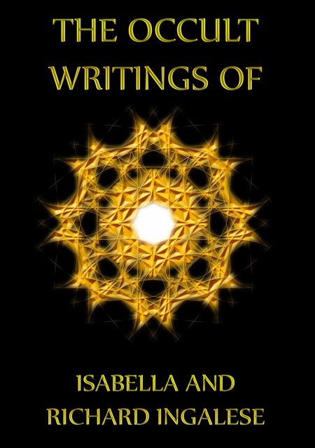 The Occult Writings of Isabelle and Richard Ingalese, Isabella Ingalese, Richard Ingalese