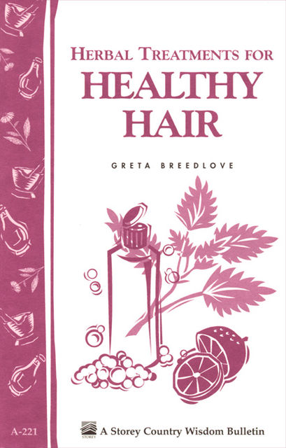 Herbal Treatments for Healthy Hair, Greta Breedlove