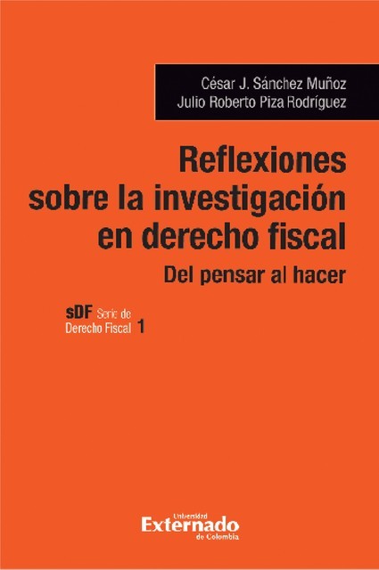 Reflexiones sobre la investigación en del derecho fiscal, César Sánchez, Julio Roberto Piza