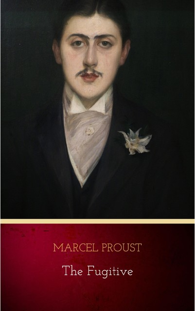 The Fugitive, Marcel Proust