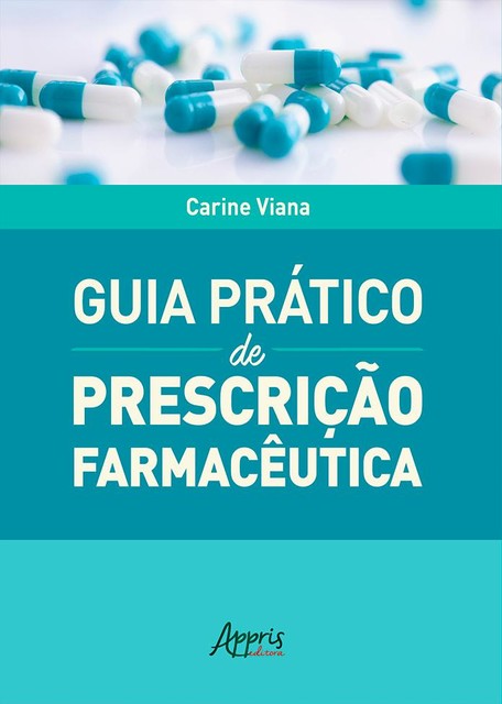 Guia Prático de Prescrição Farmacêutica, Carine Viana Silva