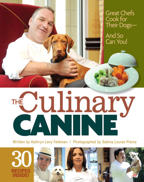 The Culinary Canine, Kathryn Levy Feldman, Sabina Louise Pierce