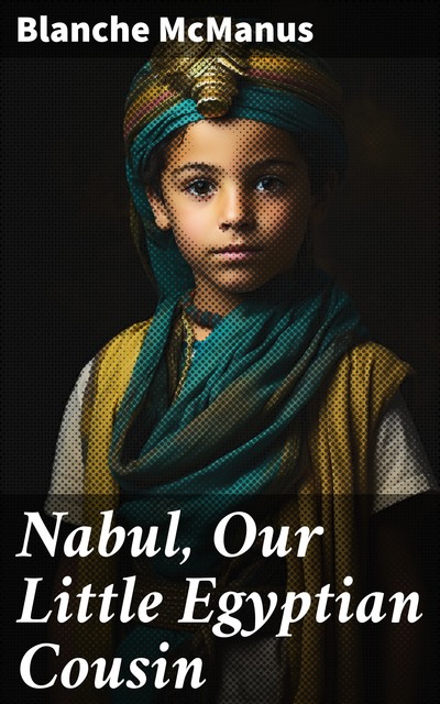Nabul, Our Little Egyptian Cousin, Blanche Mcmanus