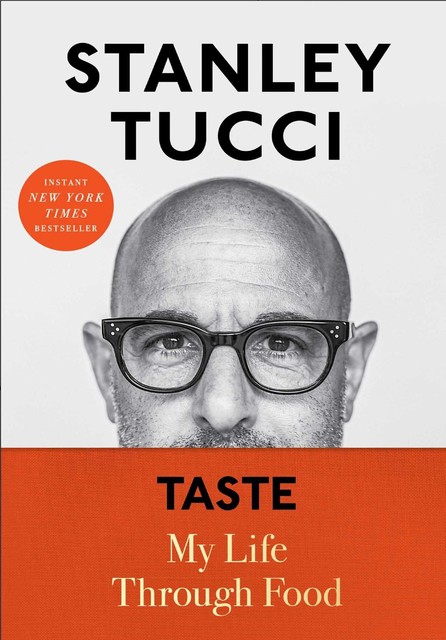 Taste- My Life Through Food, Stanley Tucci