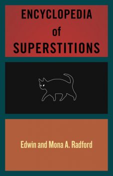 Encyclopedia of Superstitions, Mona A Radford