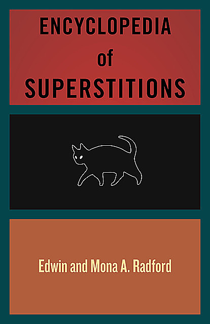 Encyclopedia of Superstitions, Mona A Radford