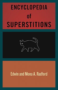 Encyclopedia of Superstitions, Mona A Radford