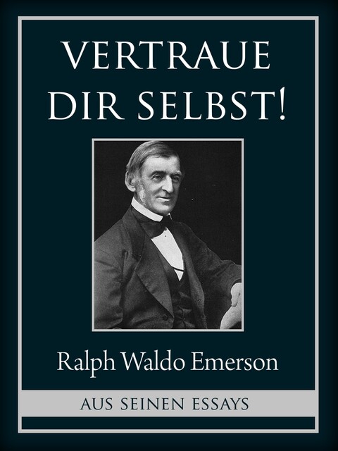 Vertraue dir selbst, Ralph Waldo Emerson