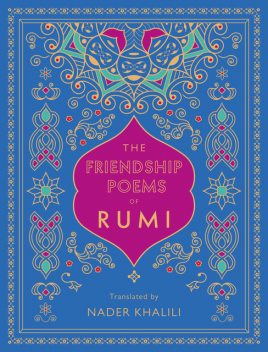 The Friendship Poems of Rumi, Rumi