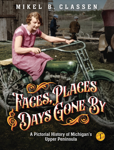 Faces, Places, and Days Gone By – Volume 1, Mikel B. Classen