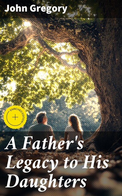 A Father's Legacy to His Daughters, John Gregory