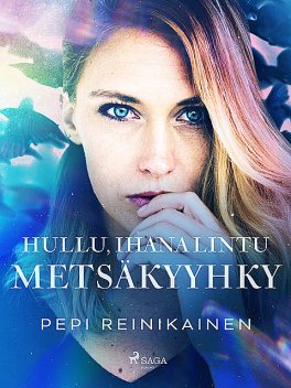 Hullu, ihana lintu – Metsäkyyhky, Pepi Reinikainen