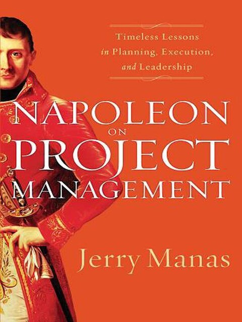 Napoleon on Project Management, Jerry Manas