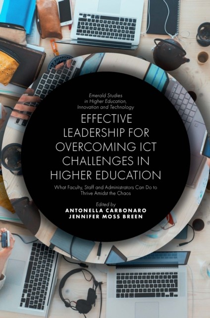 Effective Leadership for Overcoming ICT Challenges in Higher Education, Jennifer moss breen, Antonella Carbonaro